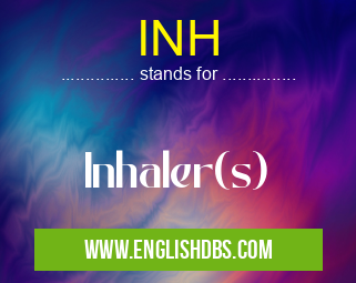 INH means Inhaler(s) INH