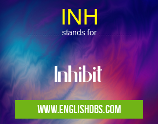 INH means Inhibit INH