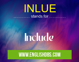 INLUE means Include INLUE