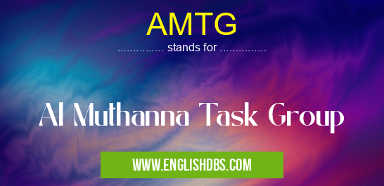 AMTG means Al Muthanna Task Group AMTG