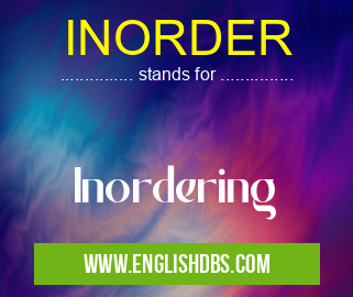 INORDER means Inordering INORDER