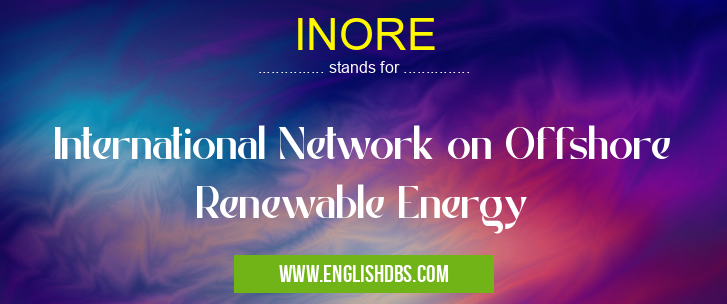 INORE means International Network on Offshore Renewable Energy INORE