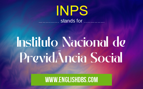 INPS means Instituto Nacional de Previdência Social INPS
