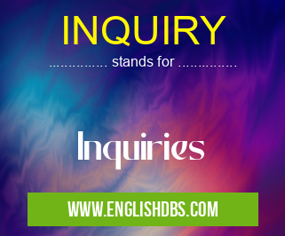 INQUIRY means Inquiries INQUIRY