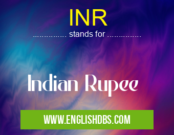 INR means Indian Rupee INR