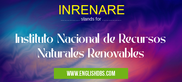 INRENARE means Instituto Nacional de Recursos Naturales Renovables INRENARE