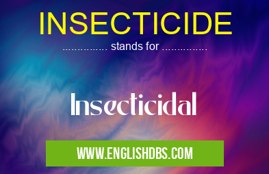 INSECTICIDE means Insecticidal INSECTICIDE