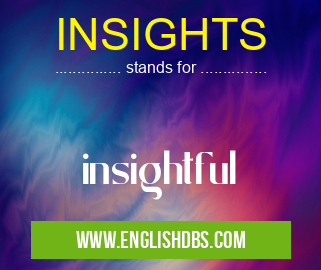 INSIGHTS means insightful INSIGHTS