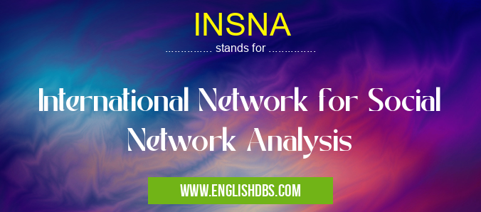 INSNA means International Network for Social Network Analysis INSNA