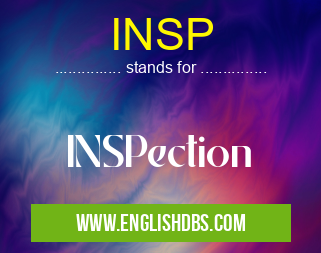 INSP means INSPection INSP