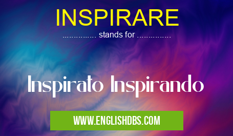 INSPIRARE means Inspirato Inspirando INSPIRARE