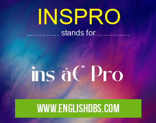 INSPRO means ins — Pro INSPRO