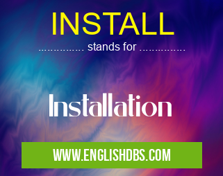 INSTALL means Installation INSTALL