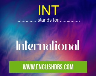 INT means International INT