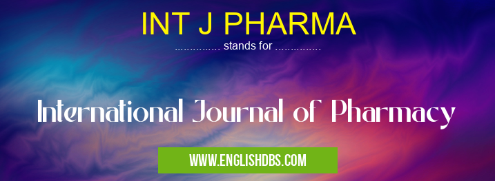 INT J PHARMA means International Journal of Pharmacy INT J PHARMA