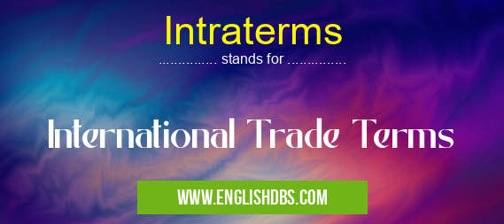 Intraterms means International Trade Terms Intraterms