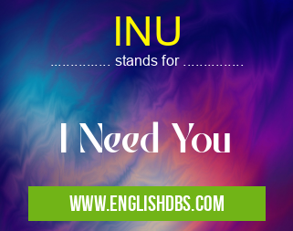 INU means I Need You INU