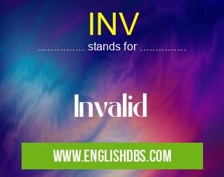 INV means Invalid INV