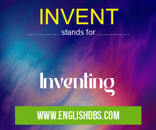 INVENT means Inventing INVENT
