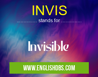 INVIS means Invisible INVIS