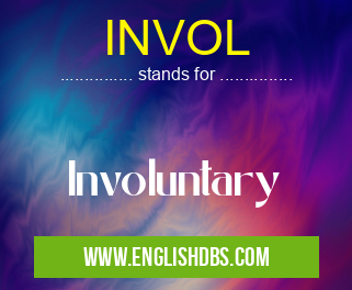 INVOL means Involuntary INVOL