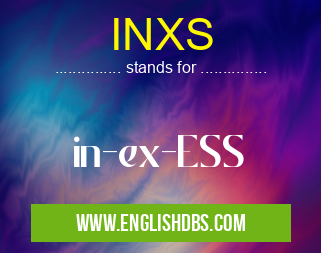 INXS means in-ex-ESS INXS