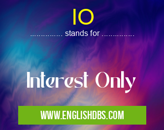 IO means Interest Only IO