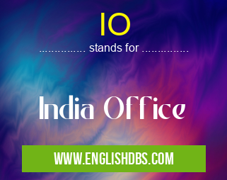IO means India Office IO