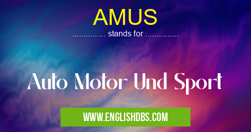 AMUS means Auto Motor Und Sport AMUS
