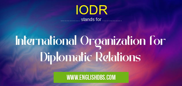 IODR means International Organization for Diplomatic Relations IODR