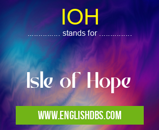 IOH means Isle of Hope IOH