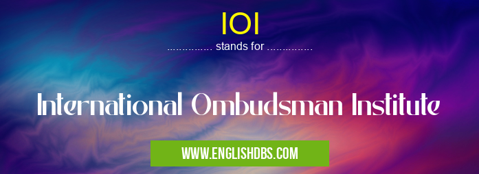 IOI means International Ombudsman Institute IOI