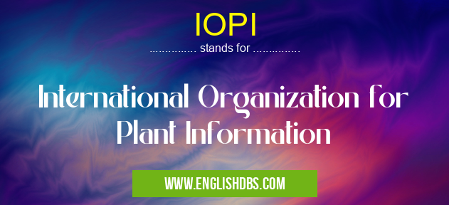 IOPI means International Organization for Plant Information IOPI