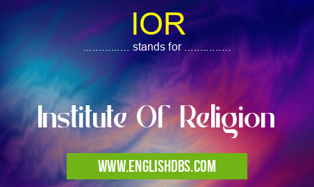IOR means Institute Of Religion IOR