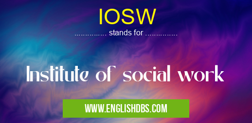 IOSW means Institute of social work IOSW