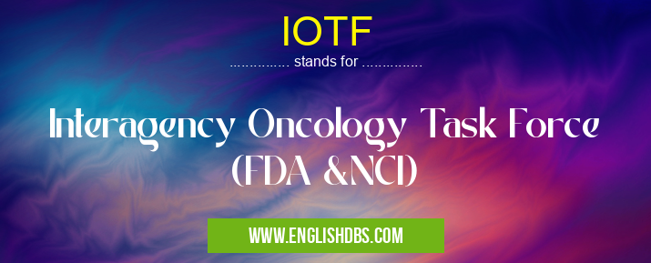 IOTF means Interagency Oncology Task Force (FDA &NCI) IOTF