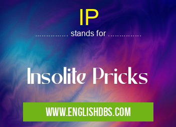 IP means Insolite Pricks IP