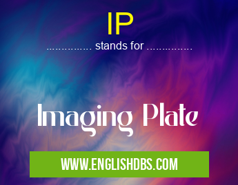 IP means Imaging Plate IP
