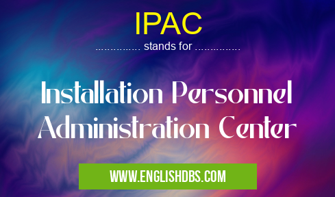 IPAC means Installation Personnel Administration Center IPAC