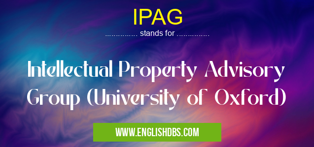 IPAG means Intellectual Property Advisory Group (University of Oxford) IPAG