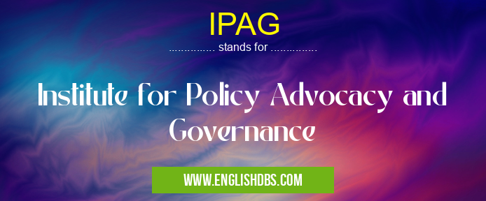 IPAG means Institute for Policy Advocacy and Governance IPAG