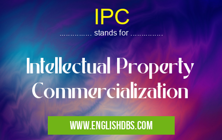 IPC means Intellectual Property Commercialization IPC