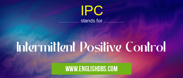 IPC means Intermittent Positive Control IPC