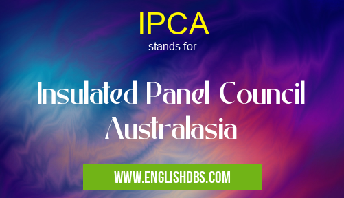 IPCA means Insulated Panel Council Australasia IPCA