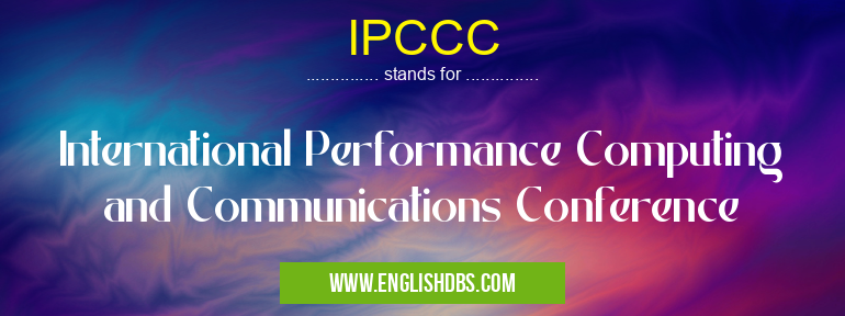 IPCCC means International Performance Computing and Communications Conference IPCCC