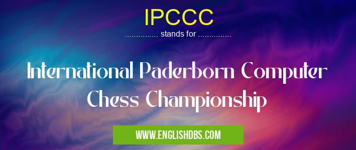 IPCCC means International Paderborn Computer Chess Championship IPCCC