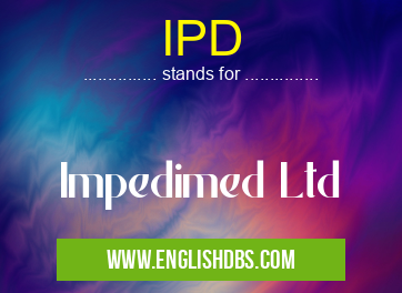 IPD means Impedimed Ltd IPD