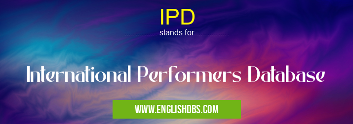 IPD means International Performers Database IPD
