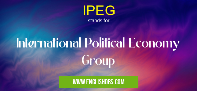 IPEG means International Political Economy Group IPEG