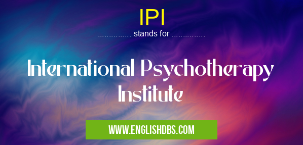 IPI means International Psychotherapy Institute IPI